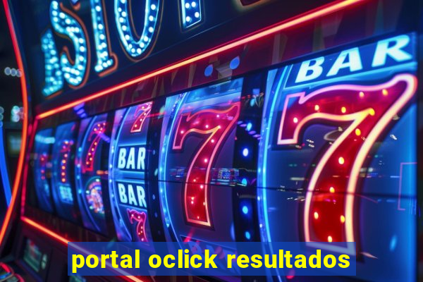 portal oclick resultados